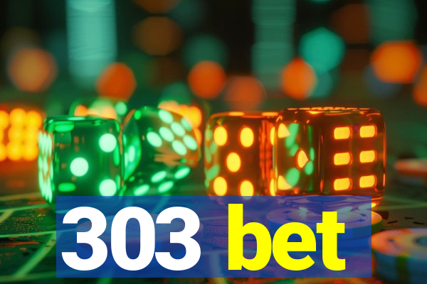 303 bet